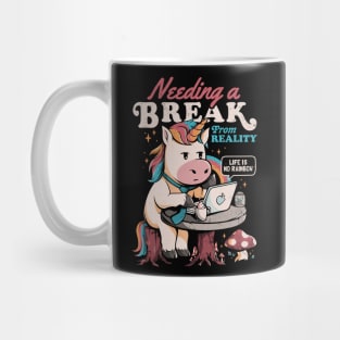 Needing a Break From Reality - Funny Unicorn Sarcasm Rainbow Gift Mug